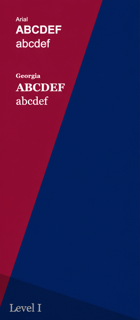 Level 1 Example The image shows a comparison of two fonts, Arial and Georgia, displaying the uppercase and lowercase alphabets in each. In the background, there are red and blue diagonal sections, with the text "Level I" at the bottom.